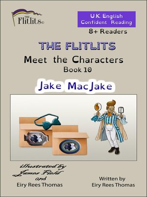 cover image of THE FLITLITS, Meet the Characters, Book 10, Jake MacJake, 8+ Readers, U.K. English, Confident Reading